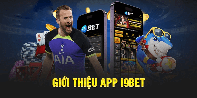 Tìm hiểu chung về i9bet và ứng dụng di động
