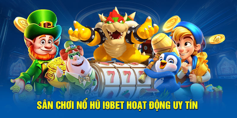 Mẹo chơi nổ hũ i9bet: Nâng cao cơ hội thắng lớn từ cao thủ